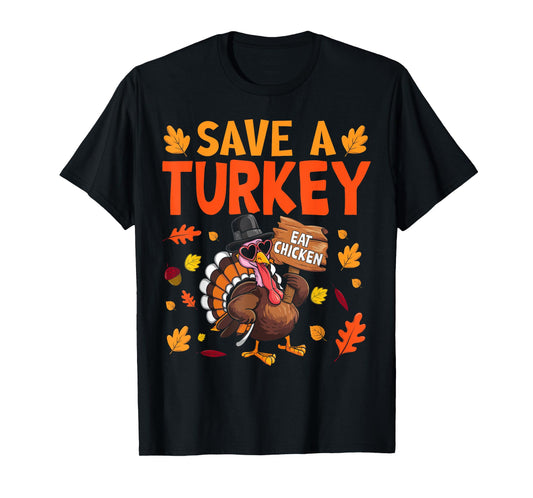 Save A Turkey Eat Chicken Thanksgiving Humor Turkey Fun T-Shirt