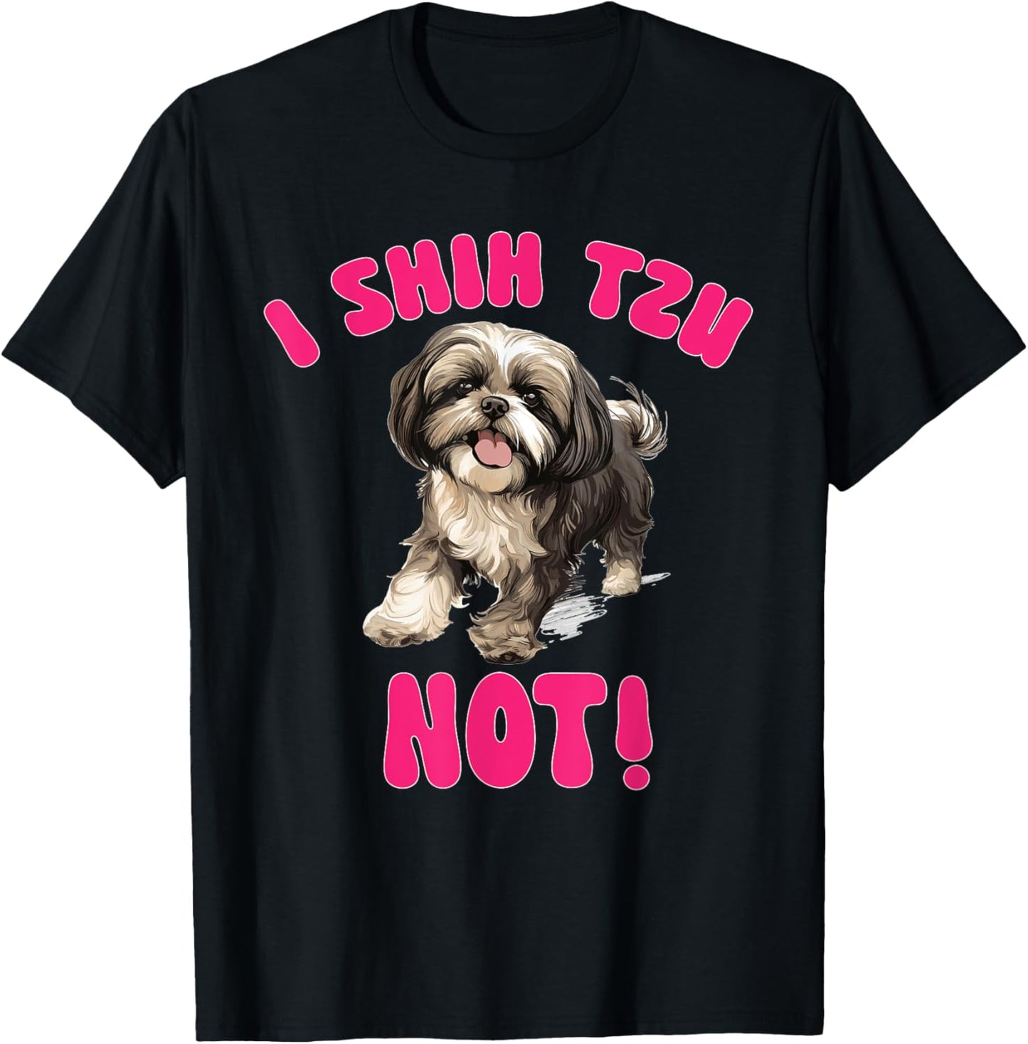 Shih Tzu Dog Breed Pet I Shih Tzu Not! T-Shirt