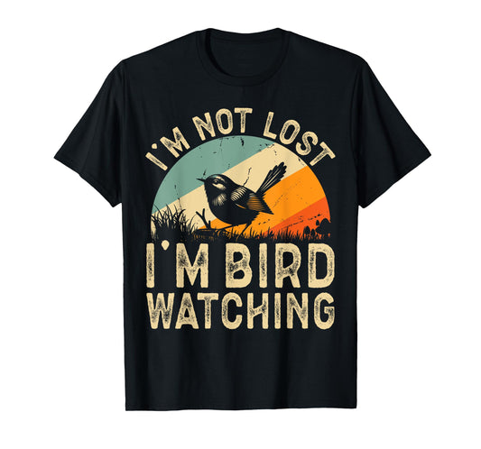 Funny I'm Not Lost I'm Bird Watching Retro Birding Lover T-Shirt