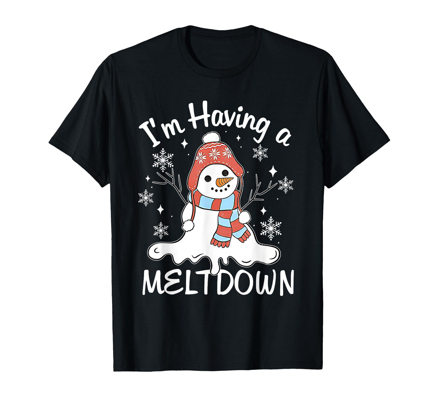 I'm Having A Meltdown Funny Snowman Xmas Funny T-Shirt