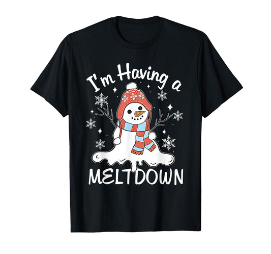 I'm Having A Meltdown Funny Snowman Xmas Funny T-Shirt