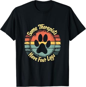 Some Therapists Have Four Legs Cats Dogs Paws T-Shirt