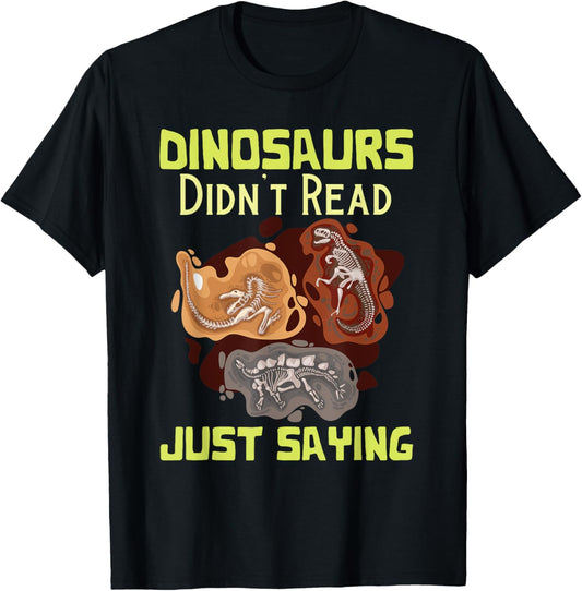 Dinosaurs Didn't Read Just Saying Reading Teacher Librarian Men Women Kids T-Shirt