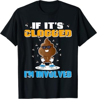 If It's Clogged I'm Involved Funny Adult Humor Unisex-Adults T-Shirt Black Small
