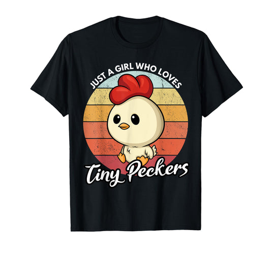 Just A Girl Who Loves Tiny Peckers Funny Chicken Pun T-Shirt