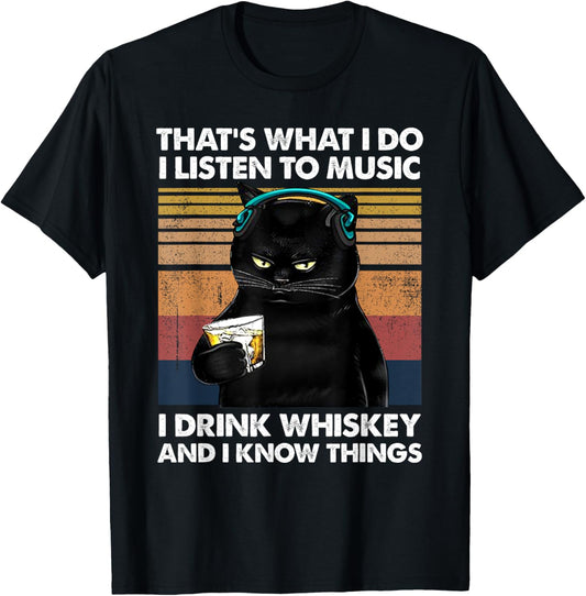That's What I Do I Listen To Music Drink Whiskey Black Cat T-Shirt