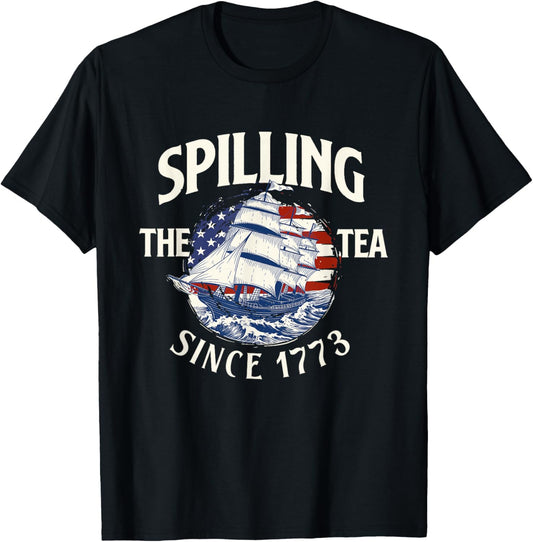 Spilling The Tea Since 1773 - USA American Flag 4th of July T-Shirt