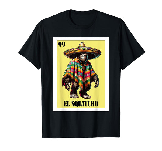 Funny Mexican Bigfoot Design - El Squatcho T-Shirt