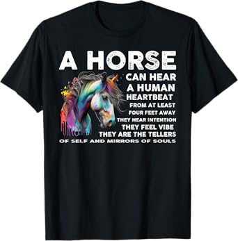 A Horse Can Hear A Human Heartbeat From At Least Four Feet T-Shirt