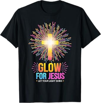 Glow for Jesus Let your Light Shine T-Shirt