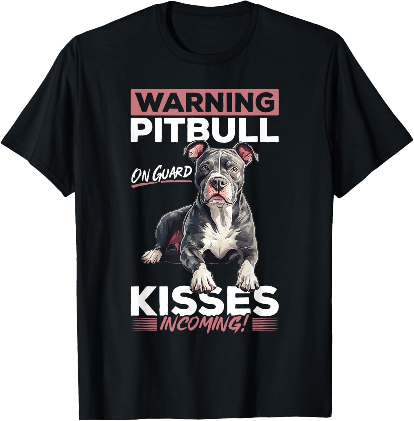 Pitbull Terrier Dog Breed Warning: Pitbull on guard, kisses T-Shirt