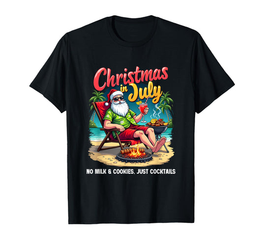 Funny No Milk & Cookies Just Cocktails Christmas In July T-Shirt