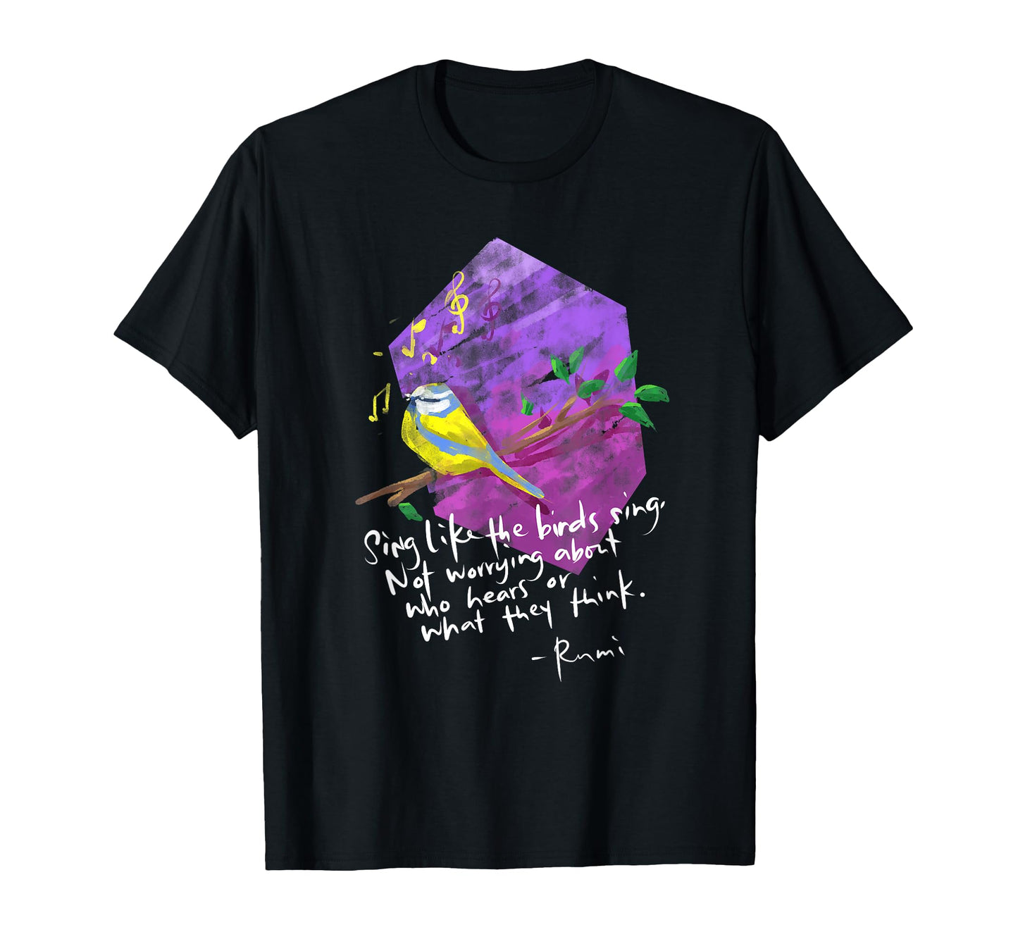 Sing Like The Birds Sing - Inspirational Rumi Quote T-Shirt