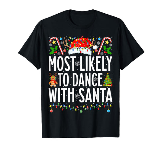 Most Likely To Dance With Santa Funny Xmas Family Christmas T-Shirt