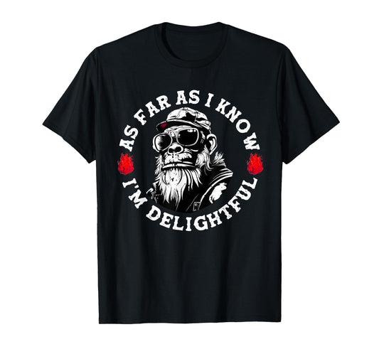 As Far As I Know I'm Delightful Funny Monkey Saying Quote T-Shirt