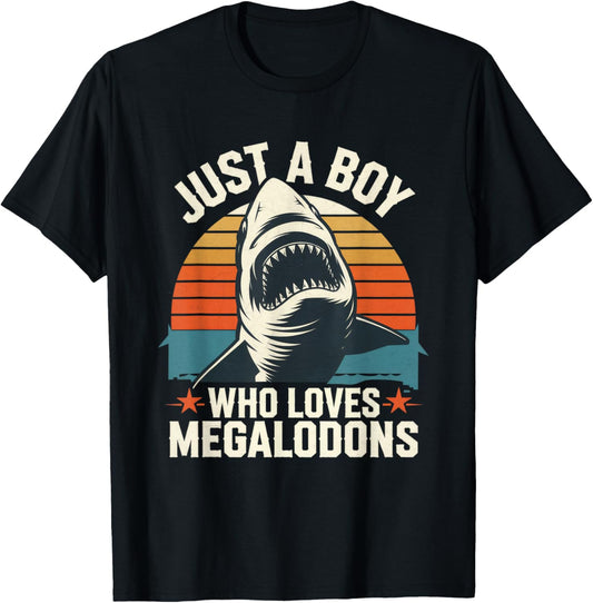 Just A Boy Who Loves Megalodons Funny Saying Shark Lover T-Shirt