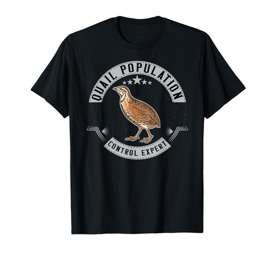 Quail Population Control Expert Funny Quails Hunting Hunter T-Shirt
