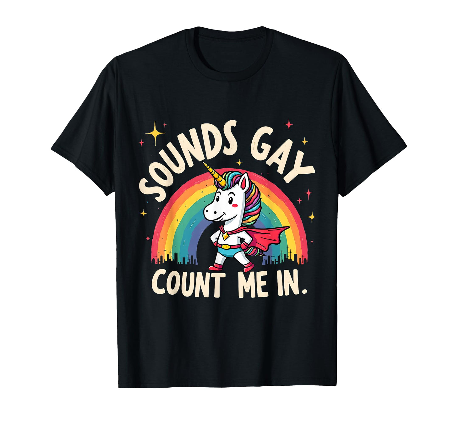 Funny Sounds Gay Count Me In Funny Pride Unicorn Apparel T-Shirt