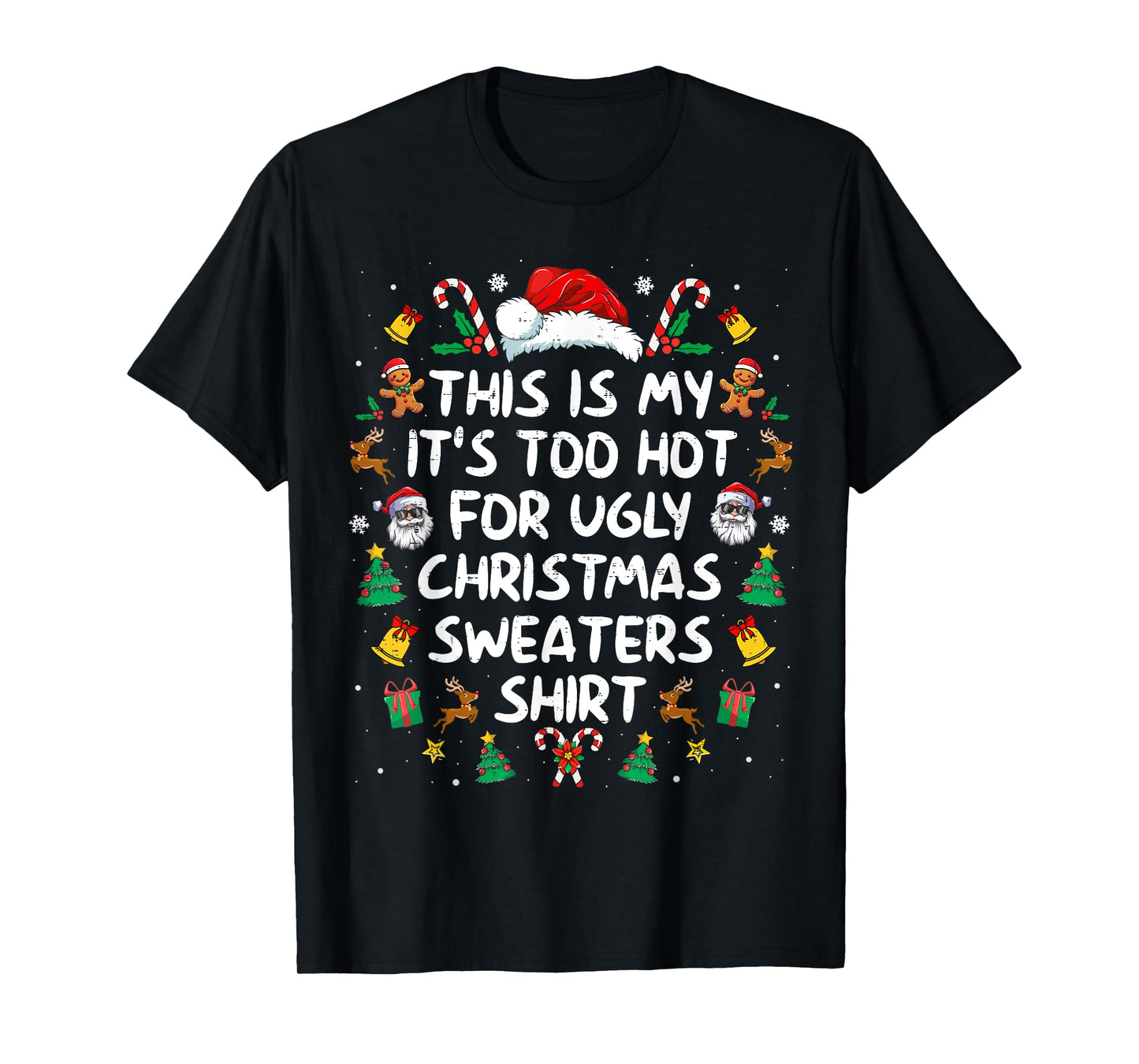 Its Too Hot For Ugly Christmas Sweaters Funny Xmas PJs Men T-Shirt