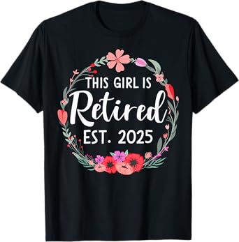 This girls is retired 2025 floral for women retirement T-Shirt
