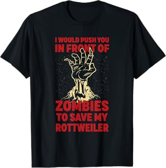 Push You In Zombies To Save My Rottweiler Funny Dog Lover Men Women T-Shirt
