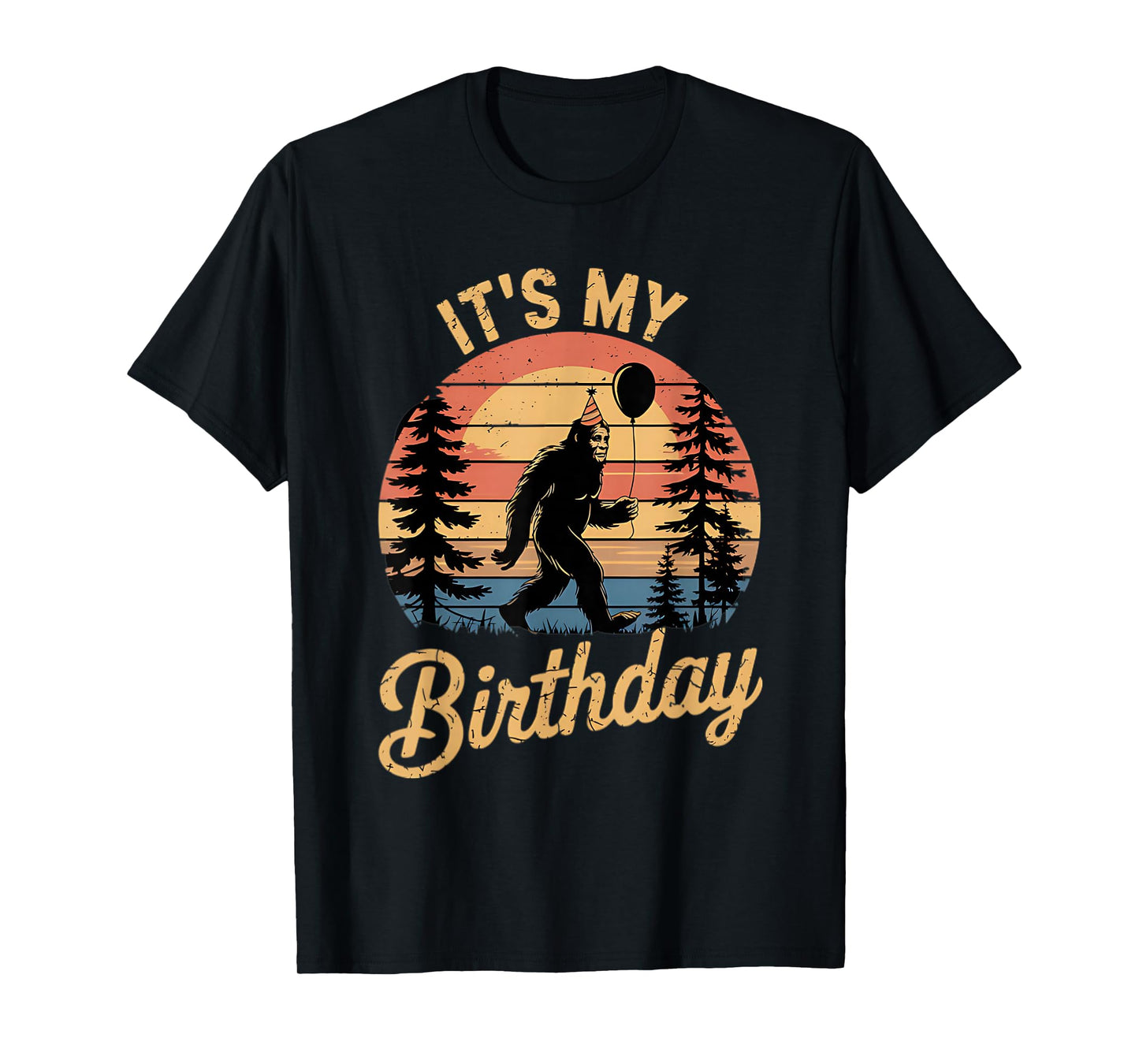 It's My Birthday Funny Bigfoot Sasquatch Bday Retro T-Shirt