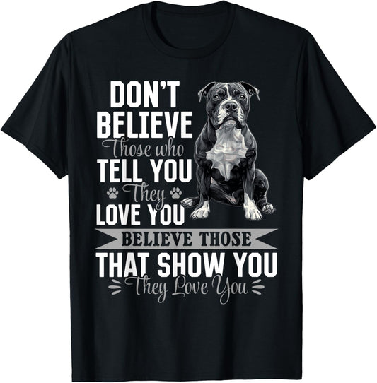 Pitbull Terrier Dog Breed Don´t believe those who tell you T-Shirt