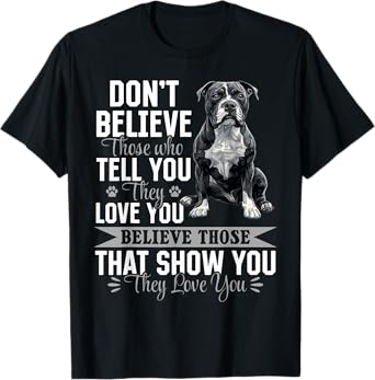 Pitbull Terrier Dog Breed Don´t believe those who tell you T-Shirt