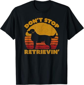 Don't Stop Retrieving Shirt. Retro Golden Retriever TShirt T-Shirt