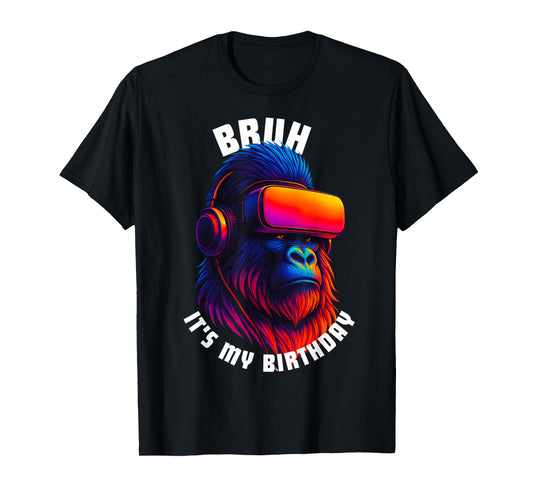 Bruh Its My Birthday Gorilla Boy Girl Men Funny Family Party T-Shirt