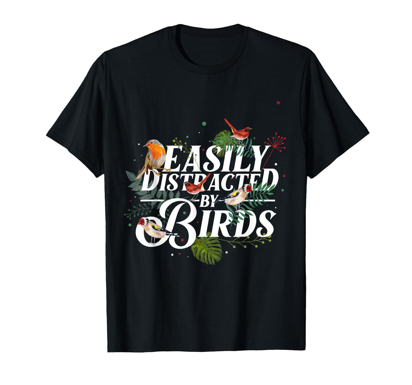 Easily Distracted By Birds T-Shirt