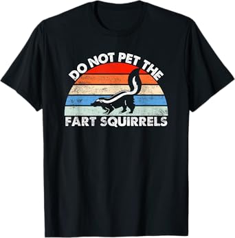 Do Not Pet the Fart Squirrels Funny Skunk Retro Sunset T-Shirt