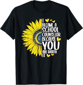 I Became A School Counselor Because YOU Are Worth It Cute T-Shirt