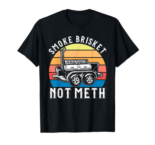 Smoke Brisket not Meth Funny Barbeque T-Shirt