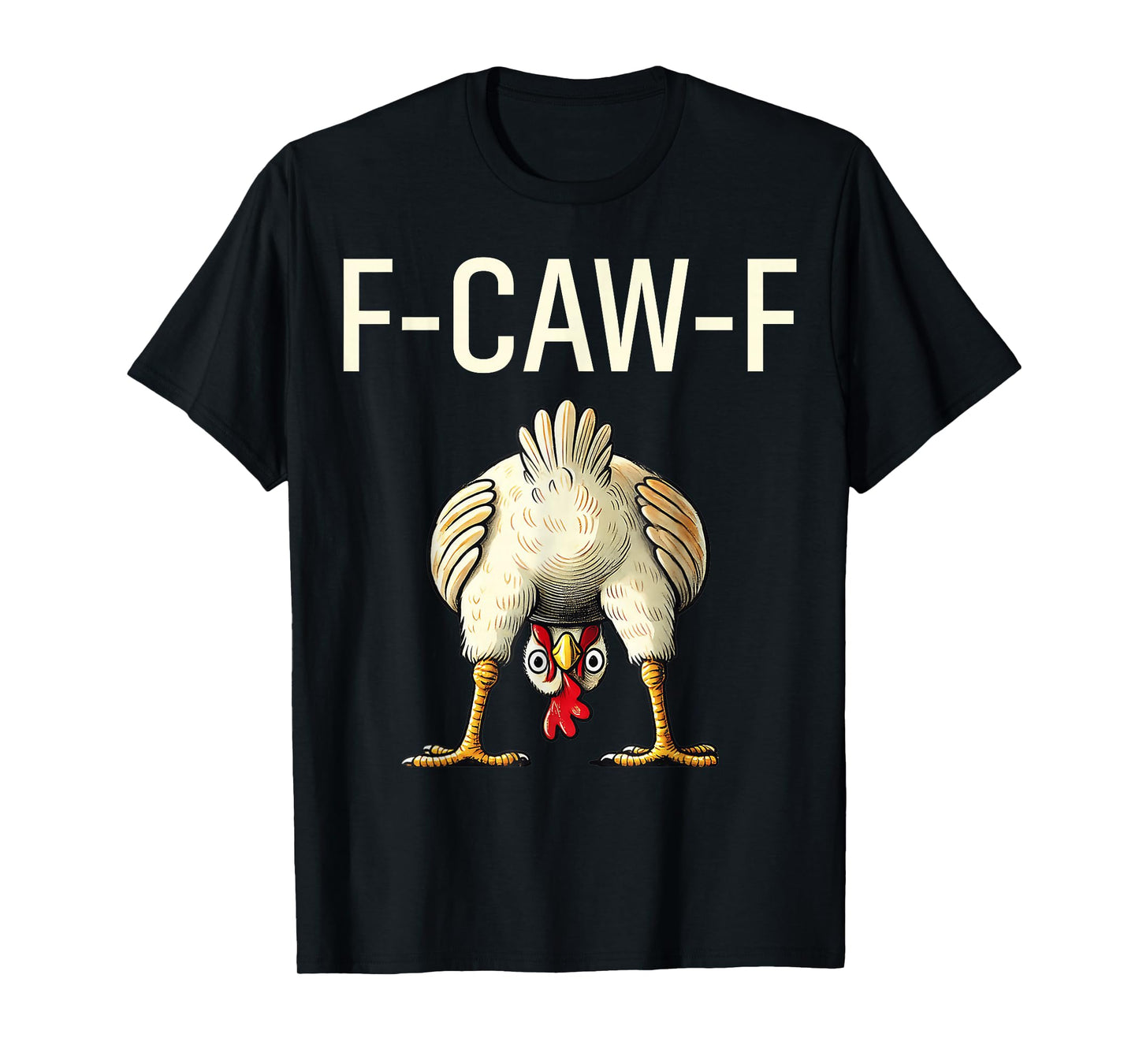 Funny F Caw F Chicken FCWF Butt f-caw-f T-Shirt
