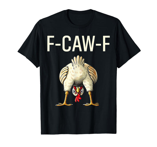 Funny F Caw F Chicken FCWF Butt f-caw-f T-Shirt