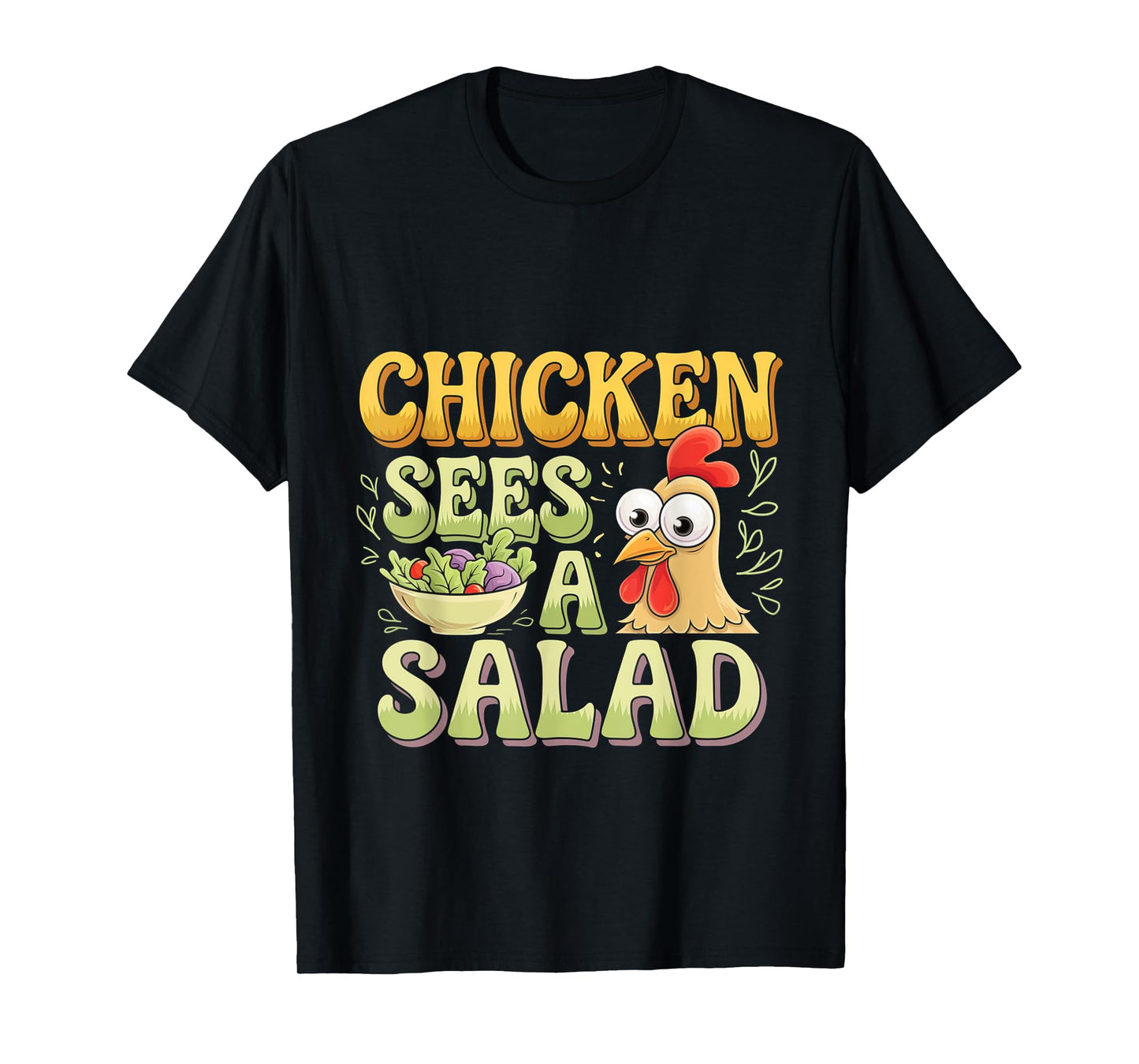 Chicken Sees A Salad Food Pun Salad --- T-Shirt