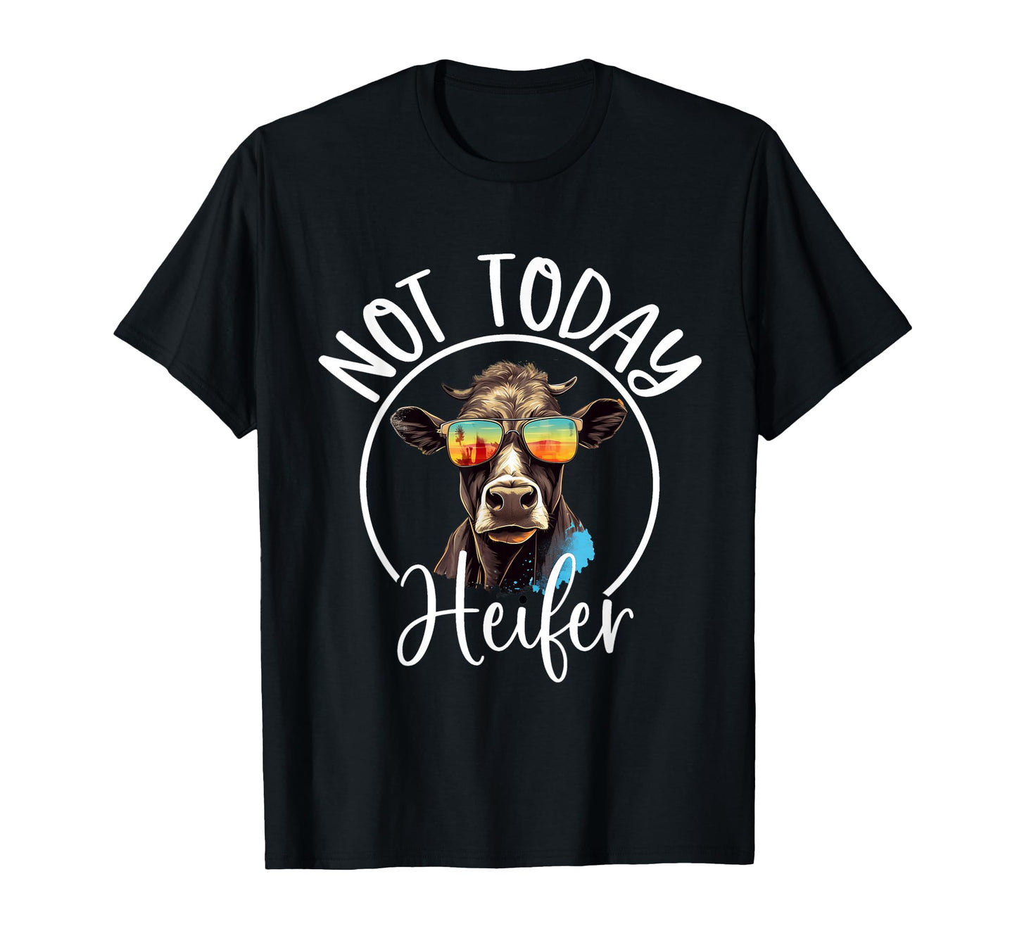 Not Today Heifer T-Shirt - Funny Country Life T-Shirt