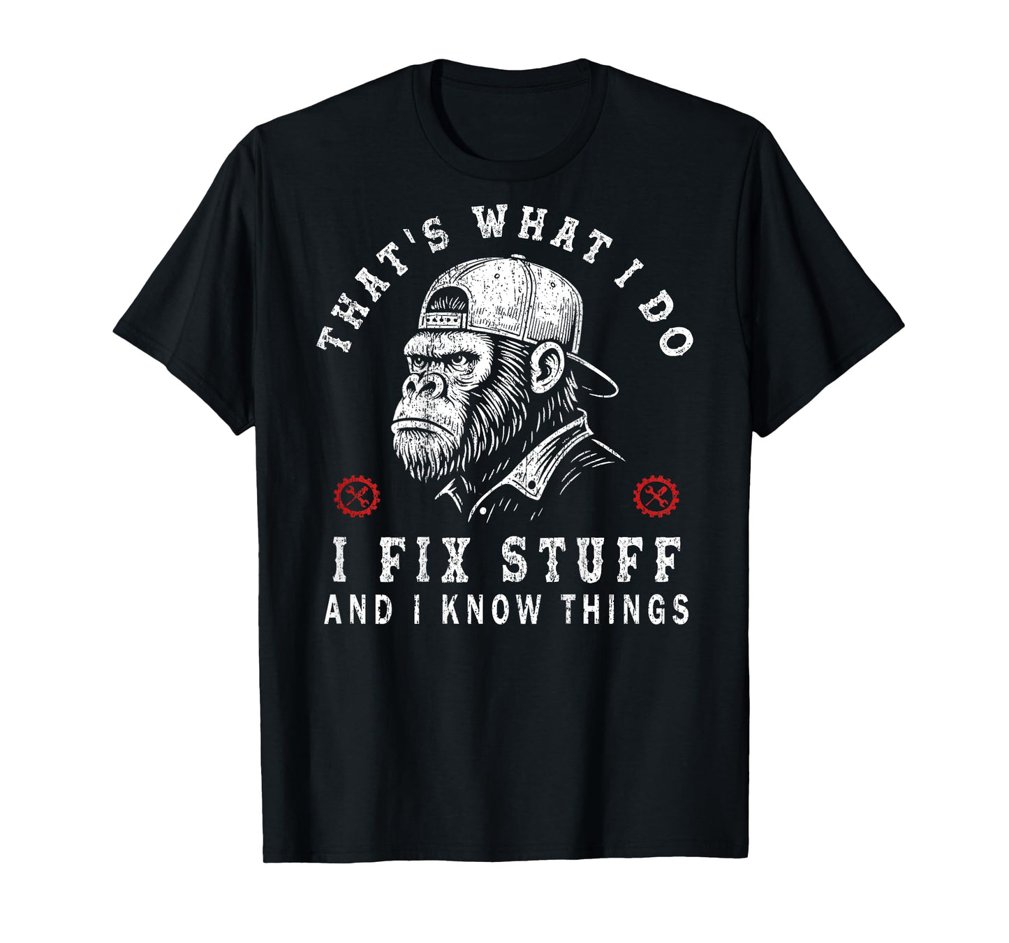 That's What I Do I Fix Stuff and I Know Things (ON Back) T-Shirt