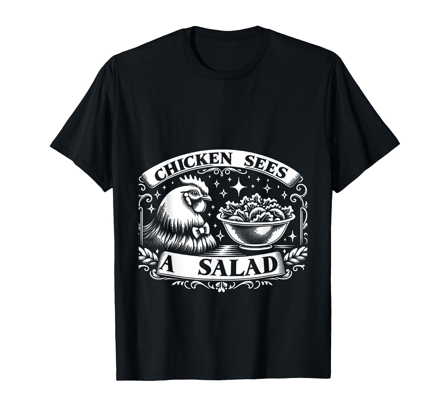Chicken Sees A Salad Food Pun Salad -------- T-Shirt