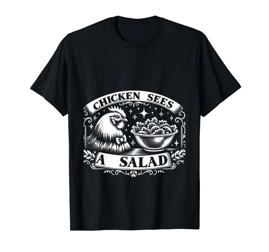 Chicken Sees A Salad Food Pun Salad -------- T-Shirt
