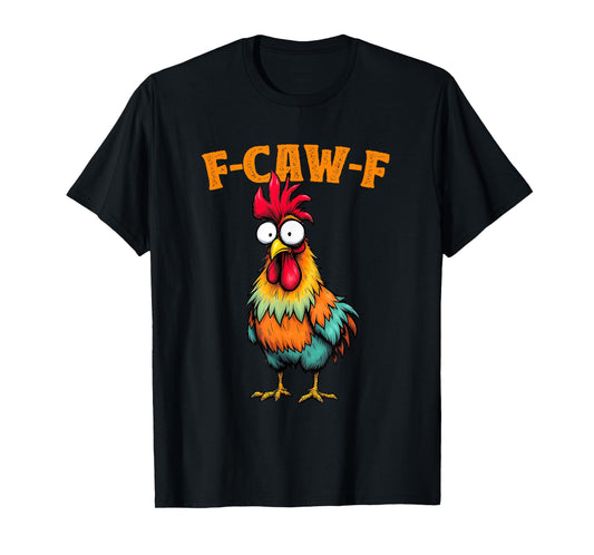 Chicken Lover Funny F-Caw-F Chicken T-Shirt