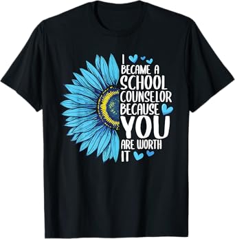 I Became A School Counselor Because YOU Are Worth It Cute T-Shirt