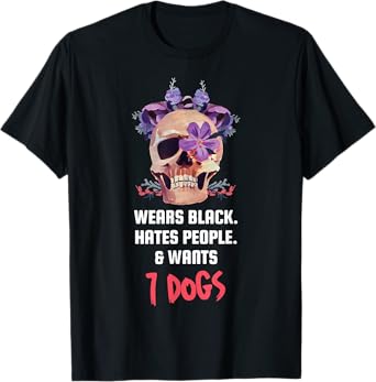 Wears Black Hates People & Wants 7 Dogs Apparel T-Shirt