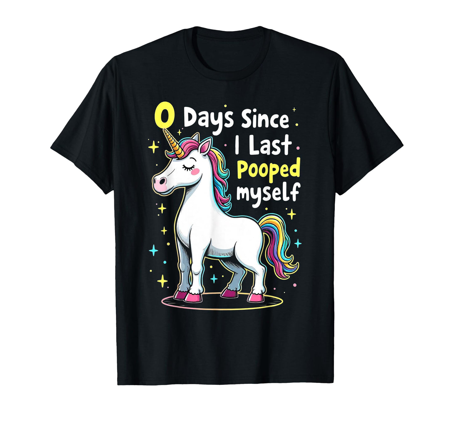 Funny Unicorn 0 Days Since I Last Pooped Myself Humor T-Shirt
