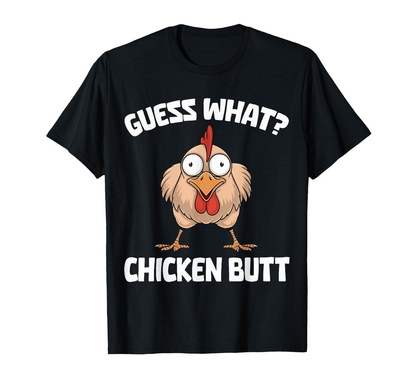 Guess What Chicken Butt T-Shirt