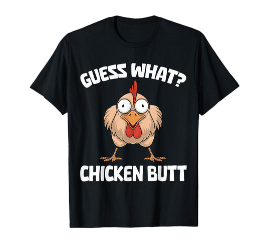 Guess What Chicken Butt T-Shirt