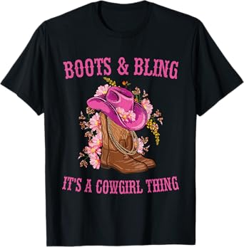Boots and Bling its a Cowgirl Thing Cute Love Country Life T-Shirt