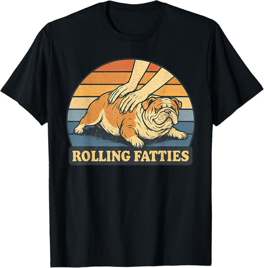 English Bulldog Rolling Fatties Pun Joke Dog Lover T-Shirt