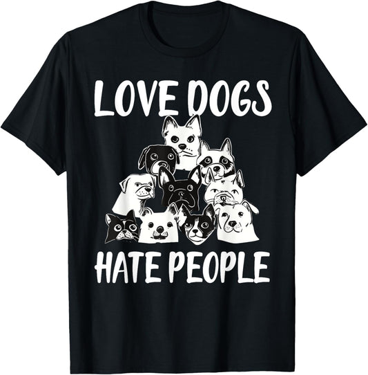 I Love Dogs I Hate People |Funny Dog T-Shirt